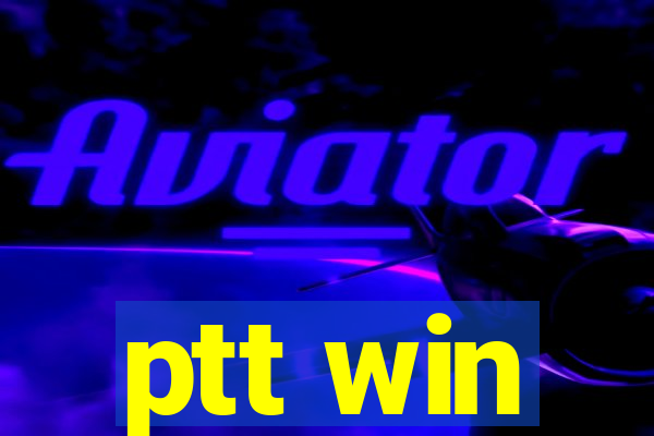 ptt win